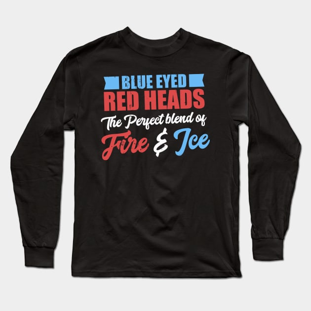 Blue Eyed Redhead The Perfect Blend Of Fire & Ice Long Sleeve T-Shirt by tanambos